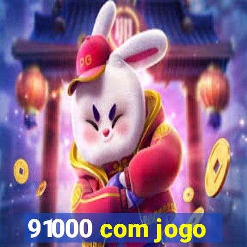 91000 com jogo